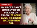 My Niece s Fiance Listed My House For Sale On Zillow 72 Hours Later The Sheriff Escorted Them Out