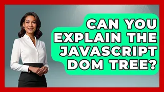 Can You Explain The JavaScript DOM Tree - JavaScript Toolkit