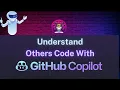 GitHub Copilot Will Help You In Understanding Others Code