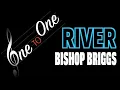 Download Lagu River / Bishop Briggs / One to One (Cover 2025)