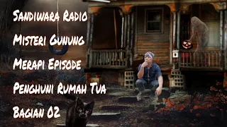 Download Sandiwara Radio Misteri Gunung Merapi Episode Penghuni Rumah Tua Bagian 02 MP3