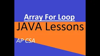 AP CSA Unit 6 Using For Loops in Arrays