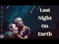 Lagu LAST NIGHT ON EARTH (2024) - Trailer | @MOVIECLIPS @getmovies @KHStudio