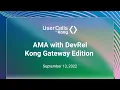 AMA with DevRel Kong Gateway Edition