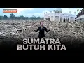 Lagu Sumatra Butuh Kita | KONTROVERSI