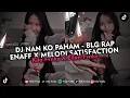Download Lagu DJ NAN KO PAHAM - BLG RAP ENAFF X MELODI SATISFACTION VIRAL TIKTOK 2025
