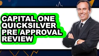 Capital One Quicksilver Pre Approval Review - Is It Worth it