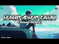 Download Lagu Broken Love Story 💔 | Hamari Adhuri Kahani | Slowed + Reverb | Use Headphones | ANSI x MUSIC