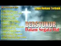 Download Lagu Bersyukur Dalam Segala Hal - Album Lagu Rohani - Lagu Rohani Terbaru (Official Music Audio)