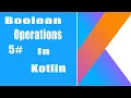 Learn With Kotlin Boolean Operations