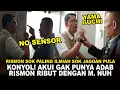 Download Lagu KONYOL BANGETZ! SOK JAGOAN RISMON DATANGI KANTOR DUKCAPIL RIBUT DENGAN M. NUH. BAHAS KASUS APA?
