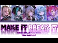 FLOW GLOW - MAKE IT, BREAK IT [Color Coded Lyrics | hololive DEV_IS]