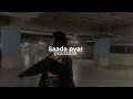 Download Lagu Saada pyar-AP Dhillon (slowed+reverb) @audioandsky