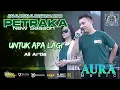 Download Lagu Untuk Apa Lagi - All Artis Aura Music live Petraka New Season 2025 Cek Sound Sore
