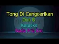 Download Lagu TONG DI CENGCERIKAN OON B KARAOKE NADA PRIA