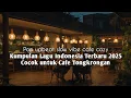 Download Lagu Kumpulan Lagu Pop Indonesia Terbaru 2025