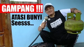 Download GAMPANG !!! ATASI BUNYI SESSS... PADA TABUNG GAS MP3