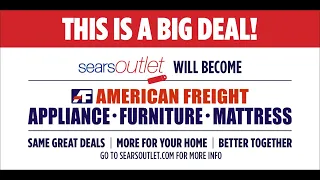 THIS IS A BIG DEAL Sears Outlet Will Become American Freight Appliance Furniture Mattress