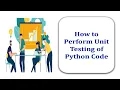 How To Perform Unit Testing of Python Code