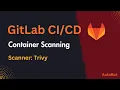 GitLab Container Scanning How to add Container Scanning in the pipeline