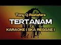 Lagu TERTANAM - Tony Q Rastafara ( Karaoke Ska Reggae )