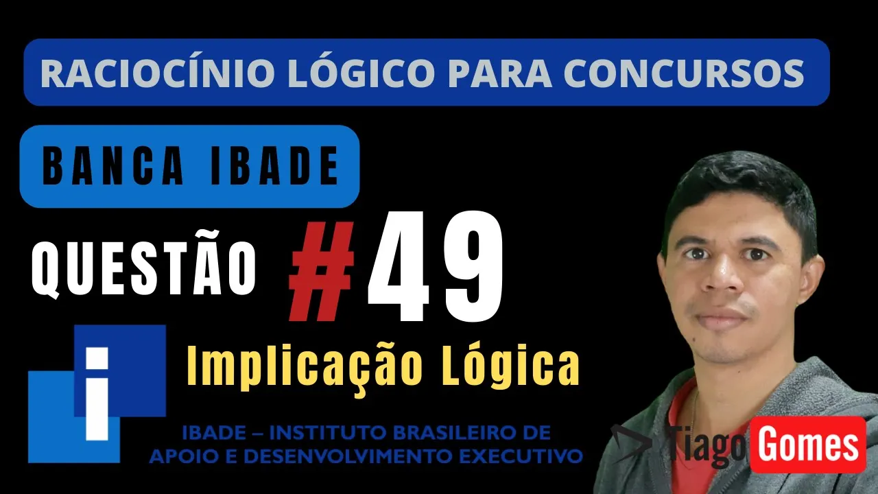 🧑‍🏫Questão 49 BANCA #IBADE 📚Implicação Lógica♟️ Raciocínio Lógico para #concursos