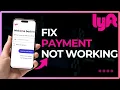 How To Fix Lyft Payment Not Working 2026