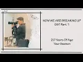Download Lagu Now We Are Breaking Up Ost Part 1 - 20 Years Of Age (Your Season) [Han|Rom|Eng] Lyrics