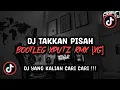 Lagu DJ TAKKAN PISAH BOOTLEG SOUND XPUTZ RMX [𝑿𝑮] VIRAL TIK TOK TERBARU 2025 !!!