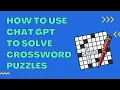 How to Use Chat GPT to Solve Crossword Puzzles