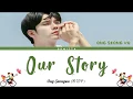 Download Lagu Ong Seong Wu (옹성우) - 'Our Story (At Eighteen OST Part 2)' Lyrics (Color Coded Han_Rom_Indo)