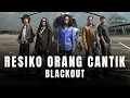 Download Lagu Blackout - Resiko Orang Cantik (Official Music Video)