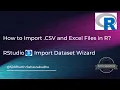 How to import CSV and Excel file in R using import file wizard of RStudio