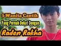 Download Lagu 3 WANITA CANTIK YANG PERNAH DEKAT DENGAN RADEN RAKHA