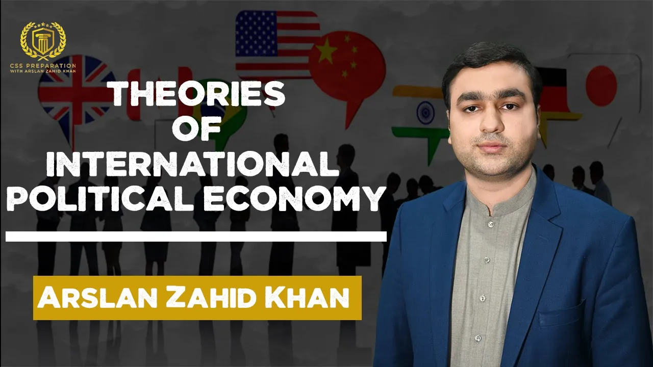 Theories of International Political Economy | Arslan Zahid Khan | International Relations |