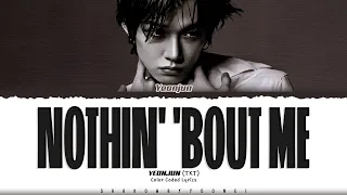 YEONJUN TXT Nothin Bout Me Lyrics 연준 Nothin Bout Me 가사 Color Coded Han Rom Eng 
