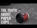 The Truth About Paper Cups