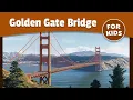 The Story of the Golden Gate Bridge History Made Easy