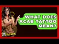 What Does ACAB Tattoo Mean - The Crime Reel