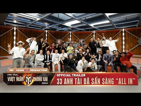 Anh Trai Vượt Ngàn Chông Gai 2024 | TRAILER OFFICIAL: 33 Anh Tài, 7 công diễn, cuộc chiến đã bắt đầu