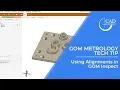 Tech Tip Tuesday Using Alignments in GOM Inspect