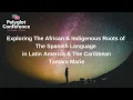 Tamara Marie - Exploring The African Indigenous Roots of The Spanish Language