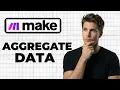 How To Use The Array Aggregator In Make Full Guide