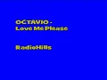 OCTAVIO - Love Me Please