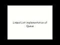 Linked List implementation of Queue Data Structure and its code explanation Engineer