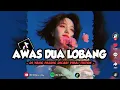 Download Lagu DJ AWAS DUA LOBANG X MELODY ENAF TERBARU YANG PALING DICARI VIRAL TIKTOK 🌿