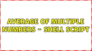 Average of multiple numbers - Shell script 2 Solutions