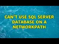 Can t use SQL Server database on a networkpath 2 Solutions