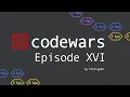 Codewars - Episode 16