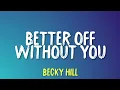 Lagu Becky Hill - Better Off Without You lyrics